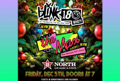 Blink 180 who?! and the max at 89 north
